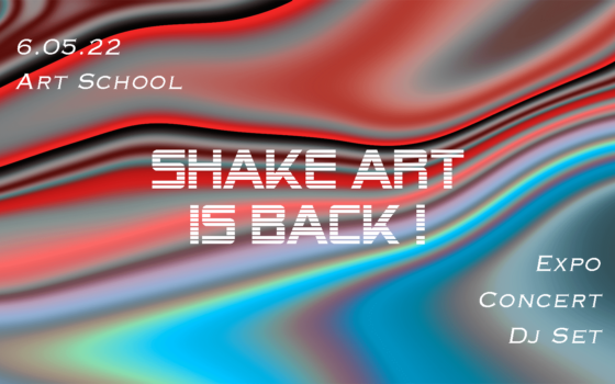 Rendez-vous avec l’événement historique de l’école : SHAKE ART IS BACK !