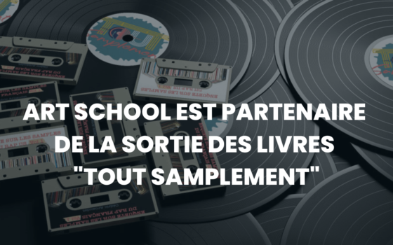 Art School est partenaire de la sortie des livres « Tout samplement »