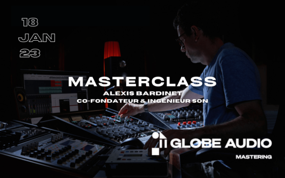 MASTERCLASS DANS LES STUDIOS DE GLOBE AUDIO AVEC ALEXIS BARDINET