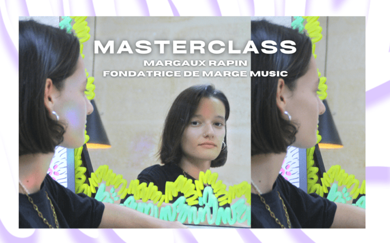 Lire la suite à propos de l’article MASTERCLASS AVEC MARGAUX RAPIN, FONDATRICE DE MARGE MUSIC