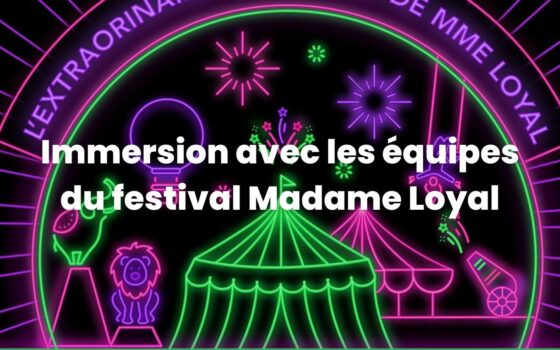 Immersion professionnelle : nos étudiants intègrent les équipes du festival Madame Loyal