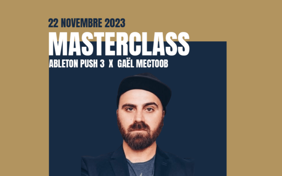 Masterclass avec Gael Mectoob et découverte exclusive Ableton push 3